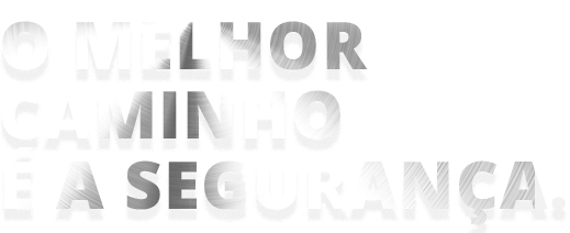 O melhor caminho é a segurança.